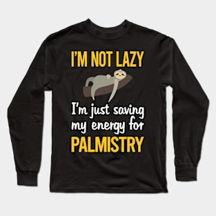 Saving Energy For Palmistry Palmist Palm Reading Reader Fortune Telling Teller Long Sleeve T-Shirt